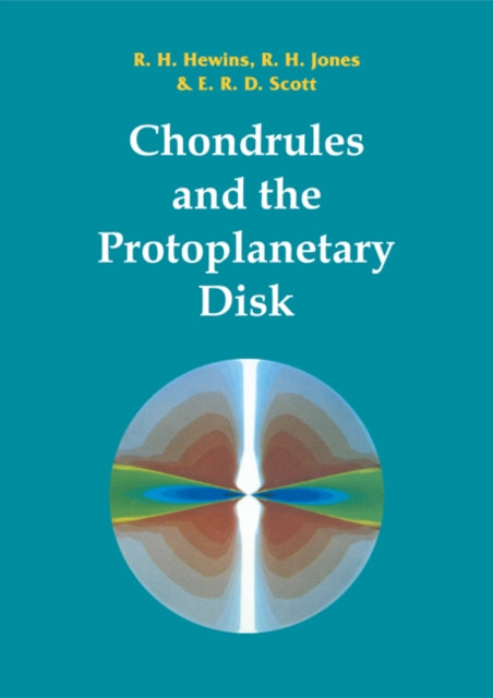 Book cover of: Chondrules and the Protoplanetary Disk. By: R. H. Hewins