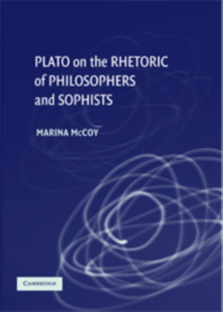 Book cover of: Plato on the Rhetoric of Philosophers and Sophists. By: Marina McCoy