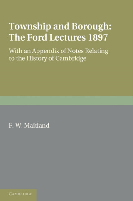 Book cover of: Township and Borough: The Ford Lectures 1897. By: F. W. Maitland