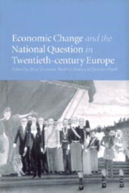 Book cover of: Economic Change and the National Question in Twentieth-Century Europe. By: Alice Teichova