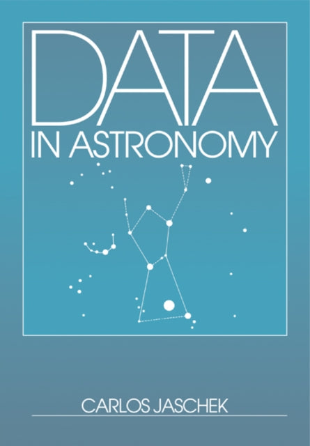 Book cover of: Data in Astronomy. By: Carlos Jaschek