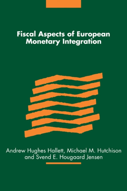 Book cover of: Fiscal Aspects of European Monetary Integration. By: Andrew Hughes Hallett