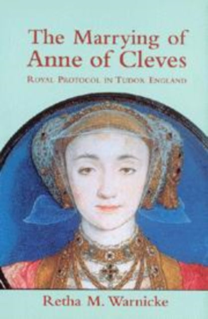 Book cover of: Marrying of Anne of Cleves. By: Retha M. Warnicke