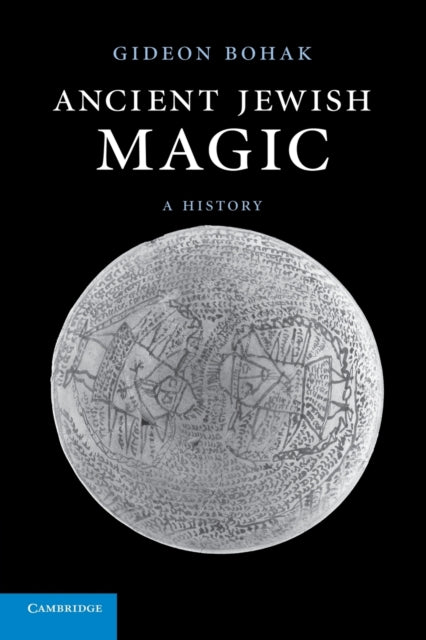 Book cover of: Ancient Jewish Magic. By: Gideon Bohak