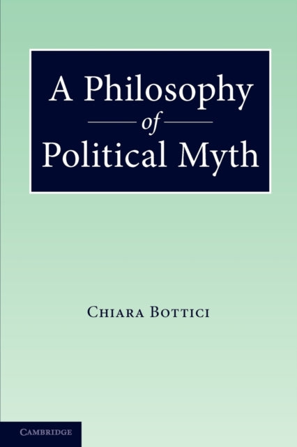 Book cover of: Philosophy of Political Myth. By: Chiara Bottici