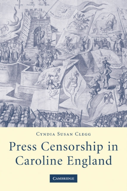 Book cover of: Press Censorship in Caroline England. By: Cyndia Susan Clegg