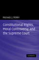 Book cover of: Constitutional Rights, Moral Controversy, and the Supreme Court. By: Michael J. Perry