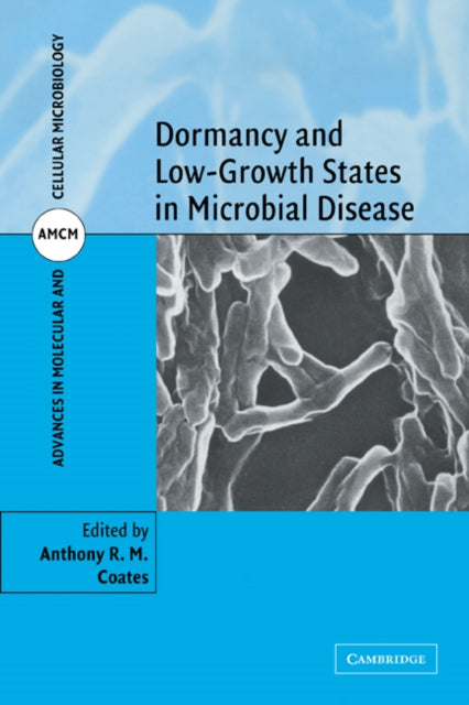 Book cover of: Dormancy and Low Growth States in Microbial Disease. By: Anthony R. M. Coates
