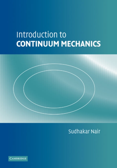 Book cover of: Introduction to Continuum Mechanics. By: Sudhakar Nair