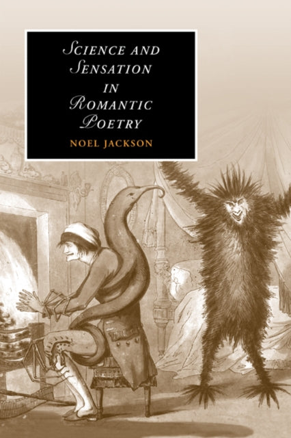 Book cover of: Science and Sensation in Romantic Poetry. By: Noel Jackson