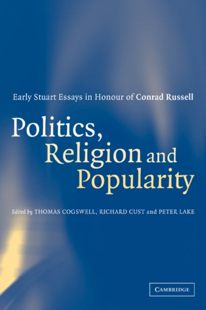 Book cover of: Politics, Religion and Popularity in Early Stuart Britain