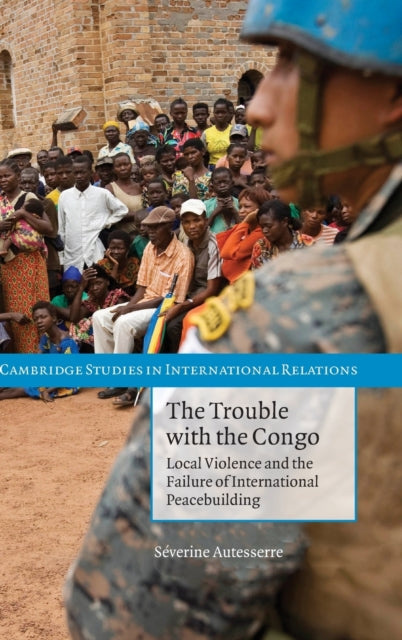 Book cover of: Trouble with the Congo. By: Séverine Autesserre