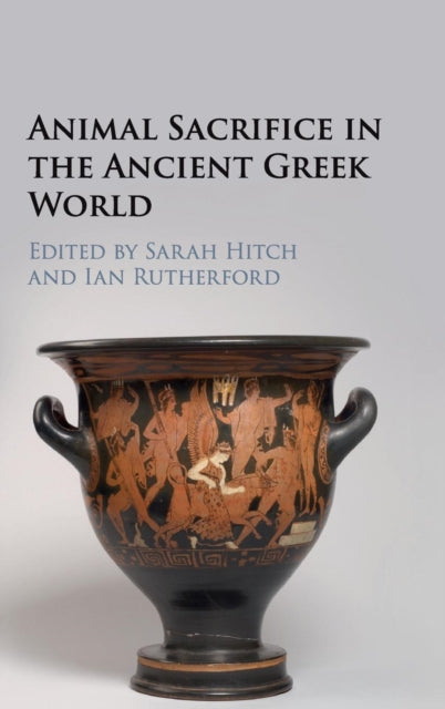 Book cover of: Animal Sacrifice in the Ancient Greek World. By: Sarah Hitch