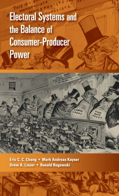 Book cover of: Electoral Systems and the Balance of Consumer-Producer Power. By: Eric C. C. Chang
