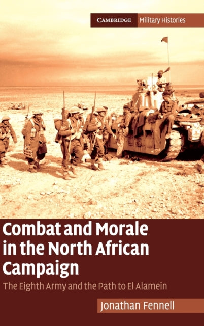Book cover of: Combat and Morale in the North African Campaign. By: Jonathan Fennell