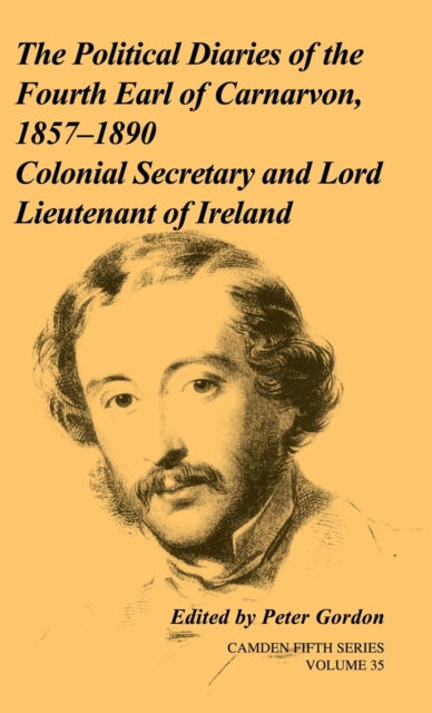 Book cover of: Political Diaries of the Fourth Earl of Carnarvon, 1857–1890: Volume 35