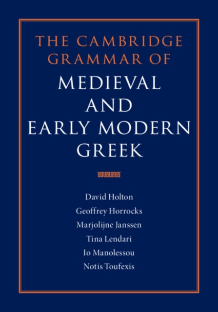 Book cover of: Cambridge Grammar of Medieval and Early Modern Greek 4 Volume Hardback Set. By: David Holton