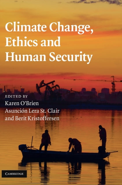 Book cover of: Climate Change, Ethics and Human Security. By: Karen L. O'Brien