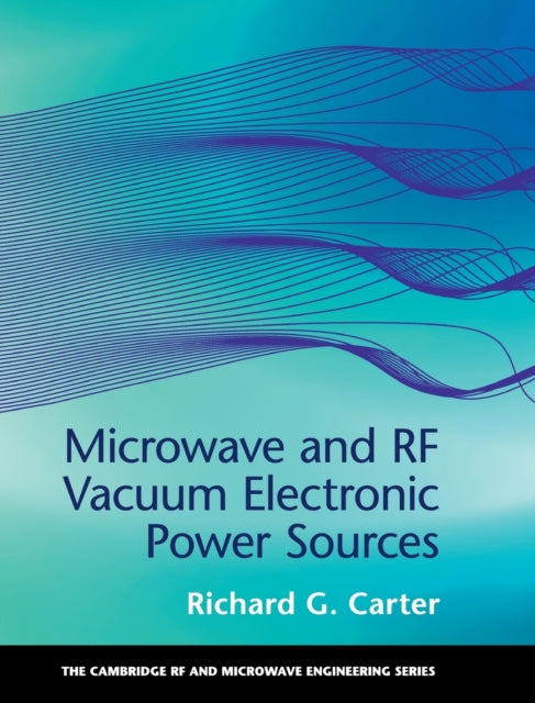 Book cover of: Microwave and RF Vacuum Electronic Power Sources. By: Richard G. Carter