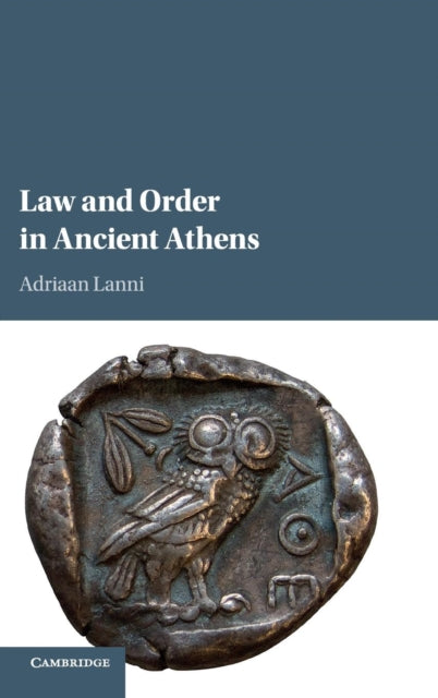 Book cover of: Law and Order in Ancient Athens. By: Adriaan Lanni