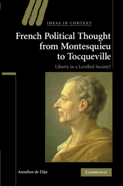 Book cover of: French Political Thought from Montesquieu to Tocqueville. By: Annelien De Dijn