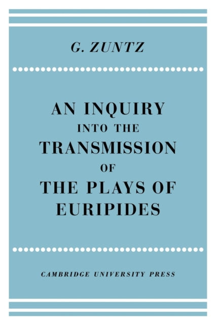 Book cover of: Enquiry into the Transmission of the Plays of Euripides. By: G. Zuntz