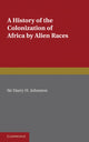 Book cover of: History of the Colonization of Africa by Alien Races. By: Harry H. Johnston