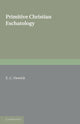 Book cover of: Primitive Christian Eschatology. By: E. C. Dewick