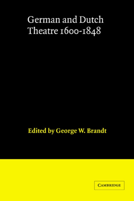 Book cover of: German and Dutch Theatre, 1600–1848. By: George W. Brandt