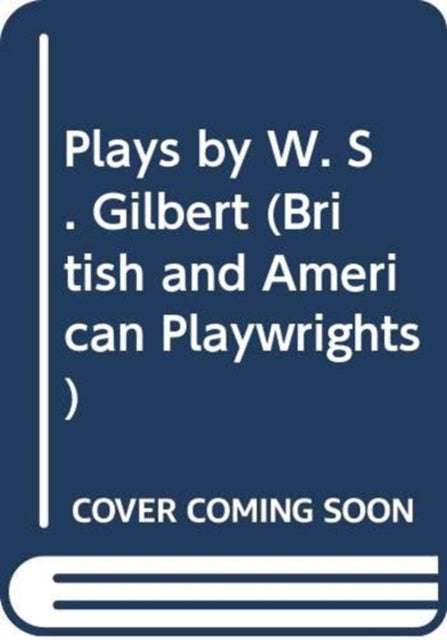 Book cover of: Plays by W. S. Gilbert