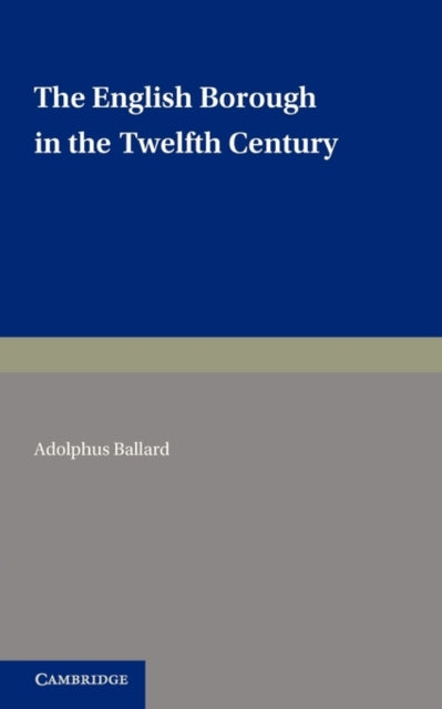 Book cover of: English Borough in the Twelfth Century. By: Adolphus Ballard