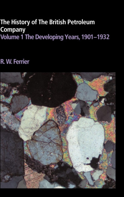 Book cover of: History of the British Petroleum Company: Volume 1, The Developing Years, 1901–1932
