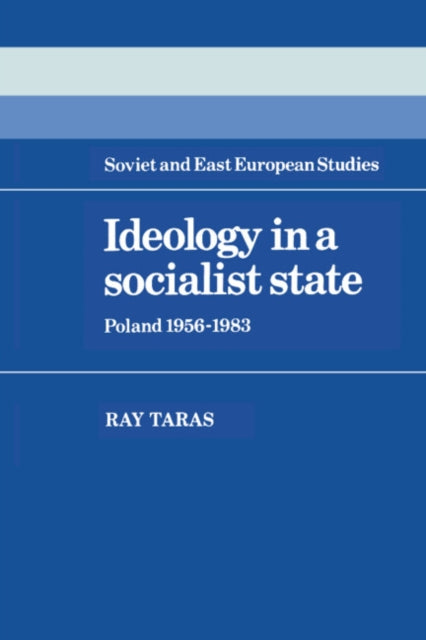 Book cover of: Ideology in a Socialist State. By: Raymond Taras
