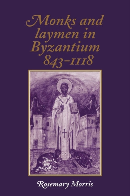 Book cover of: Monks and Laymen in Byzantium, 843–1118