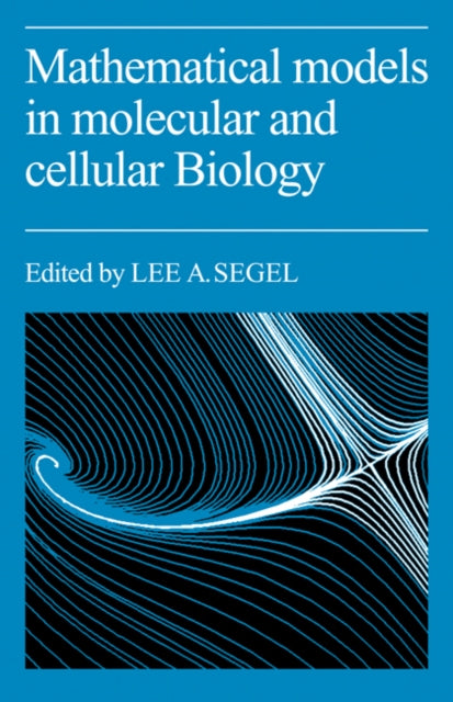 Book cover of: Mathematical Models in Molecular Cellular Biology. By: Segel