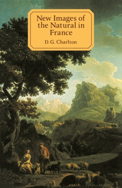 Book cover of: New Images of the Natural in France. By: D. G. Charlton