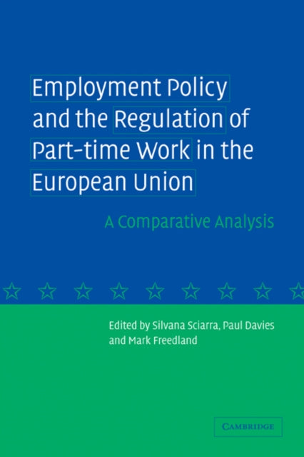 Book cover of: Employment Policy and the Regulation of Part-time Work in the European Union. By: Silvana Sciarra