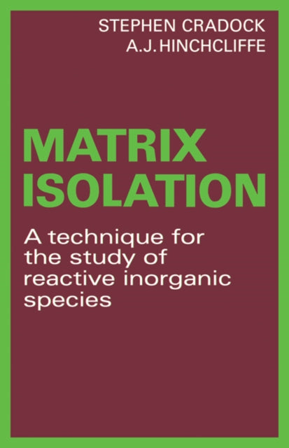 Book cover of: Matrix Isolation. By: Stephen Cradock