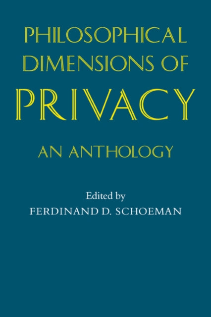 Book cover of: Philosophical Dimensions of Privacy. By: Ferdinand David Schoeman