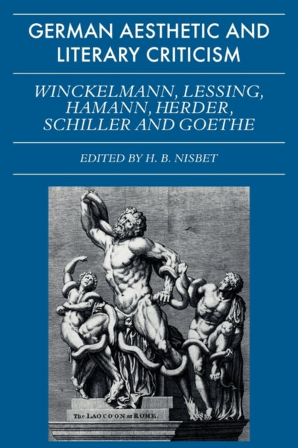 Book cover of: German Aesthetic and Literary Criticism: Winckelmann, Lessing, Hamann, Herder, Schiller and Goethe. By: H. B. Nisbet