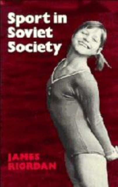 Book cover of: Sport in Soviet Society. By: James Riordan