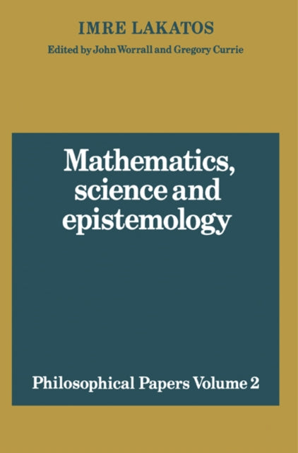Book cover of: Mathematics, Science and Epistemology: Volume 2, Philosophical Papers. By: Imre Lakatos
