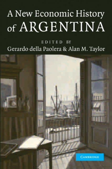 Book cover of: New Economic History of Argentina. By: Gerardo della Paolera