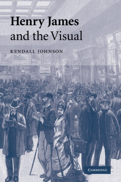 Book cover of: Henry James and the Visual. By: Kendall Johnson