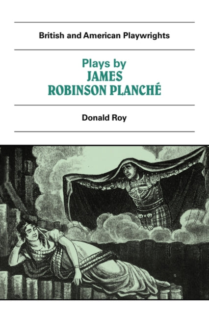 Book cover of: Plays by James Robinson Planche. By: Donald Roy