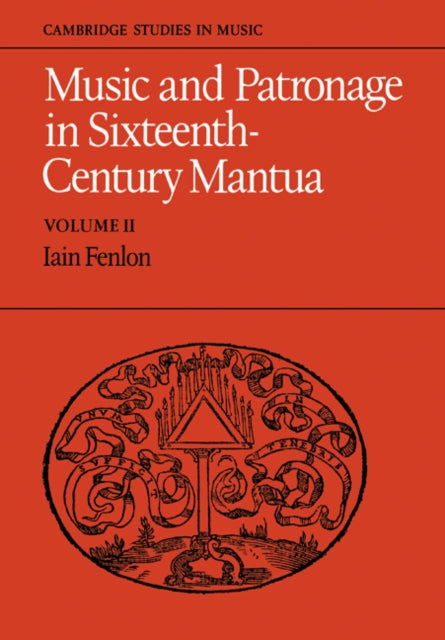 Book cover of: Music and Patronage in Sixteenth-Century Mantua: Volume 2. By: Iain Fenlon