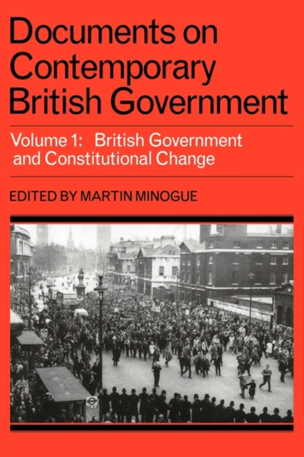 Book cover of: Documents on Contemporary British Government: Volume 1, British government and constitutional change. By: Martin Minogue