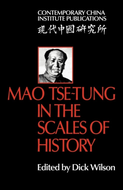 Book cover of: Mao Tse-Tung in the Scales of History. By: Dick Wilson