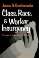 Book cover of: Class, Race, and Worker Insurgency