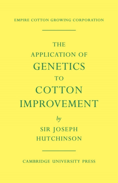 Book cover of: Application of Genetics to Cotton Improvement. By: Joseph Hutchinson